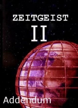   / Zeitgeist (2007) / Addendum (2008)