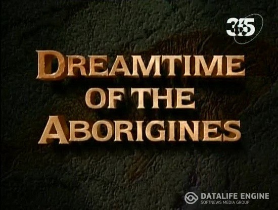  .    / Ancient mysteries. Dreamtime of the Aborigines